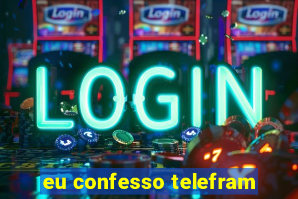 eu confesso telefram